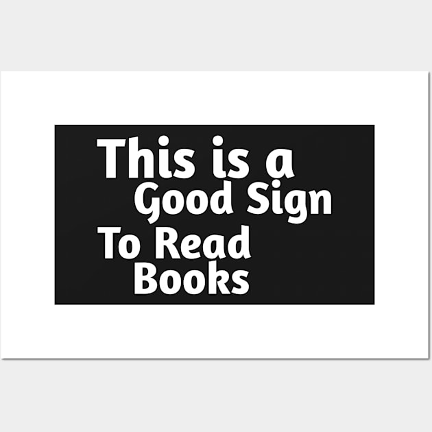 This is a Good Sign To Read Books Wall Art by Microart